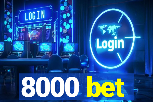 8000 bet